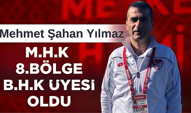  Mehmet Şahan Yılmaz 8. Bölge Bölgesel Kurul Üyeliğine Atandı